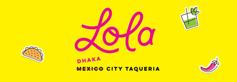 Taqueria Lola – Gulshan, Dhaka